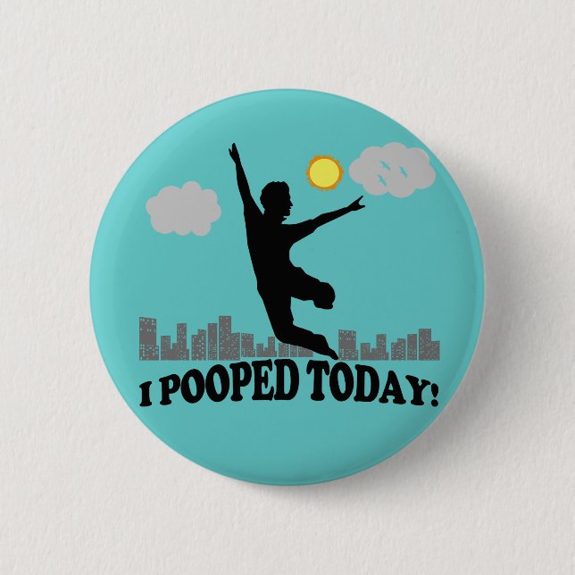Badge Rond 5 Cm I Pooped aujourd'hui (Devant)