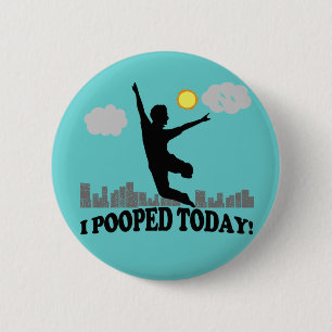 Badge Rond 5 Cm I Pooped aujourd'hui