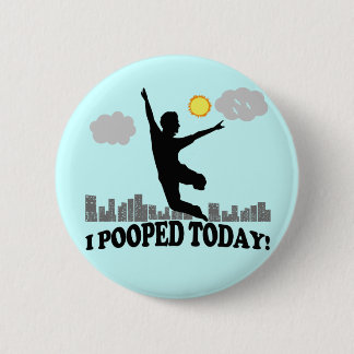 Badge Rond 5 Cm I Pooped aujourd'hui