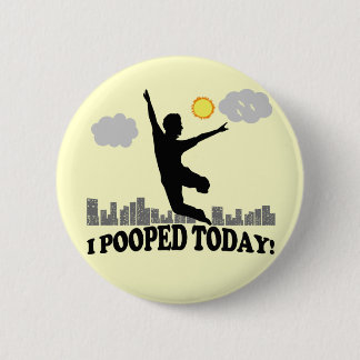 Badge Rond 5 Cm I Pooped aujourd'hui