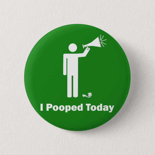 Badge Rond 5 Cm I Pooped boutonnent aujourd'hui le Pin (Devant)