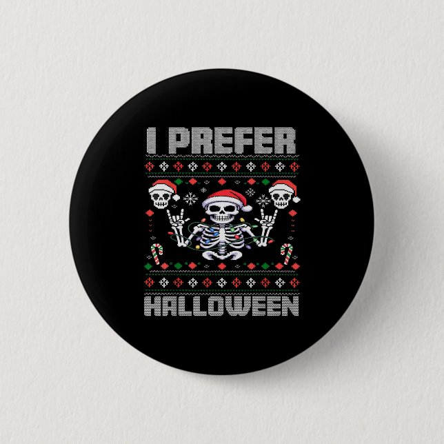 Badge Rond 5 Cm I Prefer Halloween Funny Christmas Ugly Skeleton X (Devant)