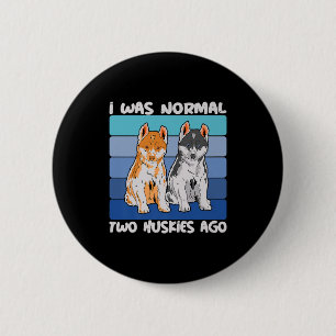 Badge Rond 5 Cm I Quoi Normal Deux Huskies Shiba Dog
