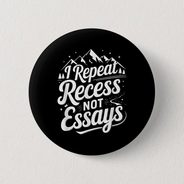 Badge Rond 5 Cm I Repeat Recess Not Essays _1  (Devant)
