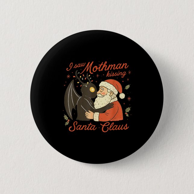 Badge Rond 5 Cm I Saw Mothman Kissing Santa Funny Christmas Santa  (Devant)