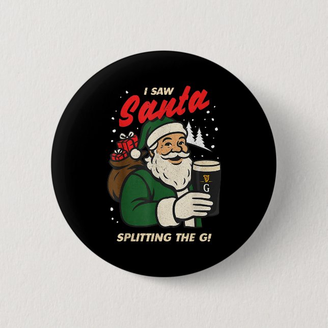 Badge Rond 5 Cm I Saw Santa Splitting The G Christmas  (Devant)