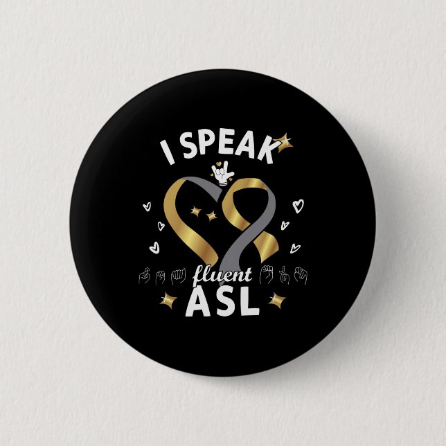 Badge Rond 5 Cm I Speak Fluent Asl - Sign Language Deaf Awareness  (Devant)