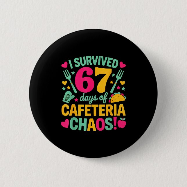 Badge Rond 5 Cm I Survived 67 Days Of Cafeteria Chaos Cute Food Lu (Devant)