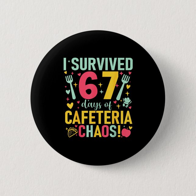 Badge Rond 5 Cm I Survived 67 Days Of Cafeteria Chaos Lunch Lady S (Devant)