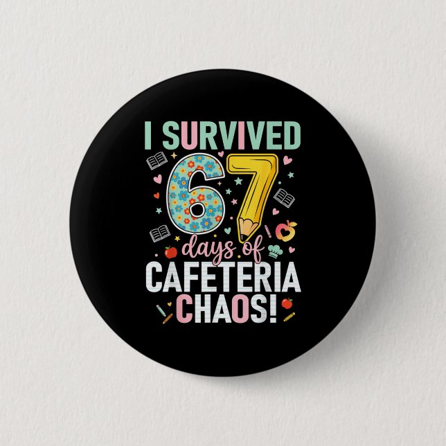 Badge Rond 5 Cm I Survived 67 Days Of Cafeteria Chaos Lunch Lady S (Devant)