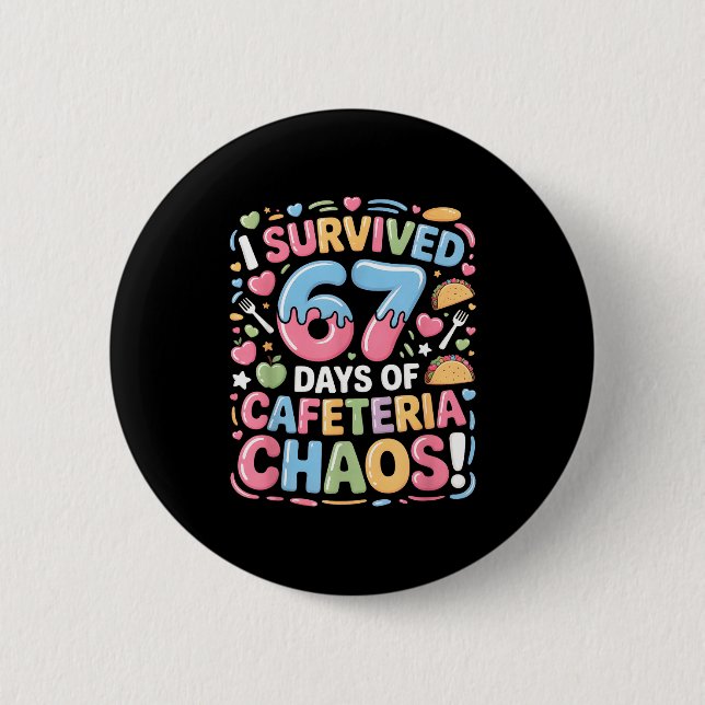 Badge Rond 5 Cm I Survived 67 Days Of Cafeteria Chaos Meme Lunch M (Devant)