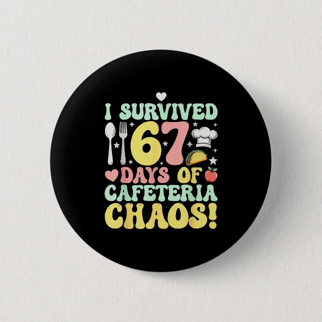 Badge Rond 5 Cm I Survived 67 Days Of Cafeteria Chaos Six Seven Me (Devant)