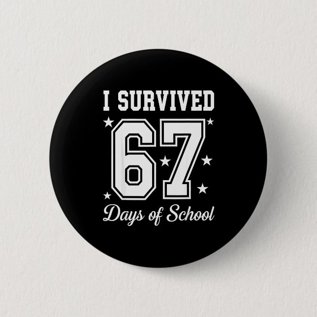 Badge Rond 5 Cm I Survived 67 Days Of School 67 Meme Teachers Stud (Devant)