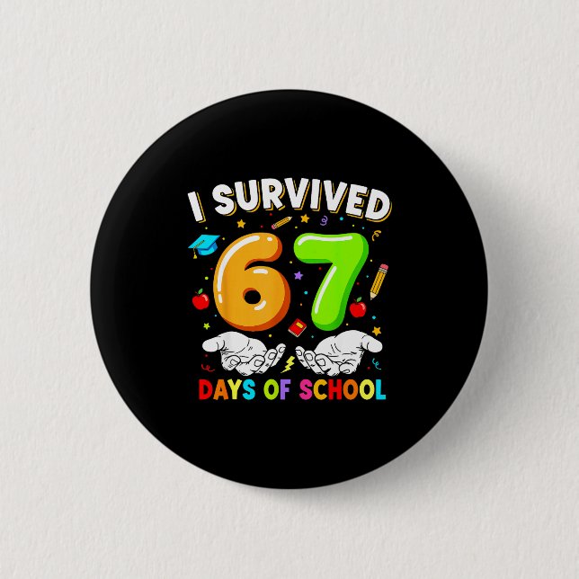 Badge Rond 5 Cm I Survived 67 Days Of School 67 Six Seven Teachers (Devant)