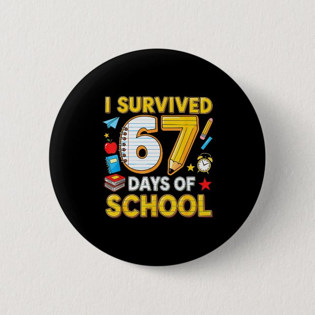 Badge Rond 5 Cm I Survived 67 Days Of School 67 Teacher Student 6  (Devant)