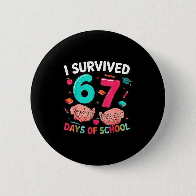 Badge Rond 5 Cm I Survived 67 Days Of School 6 7 Meme  (Devant)