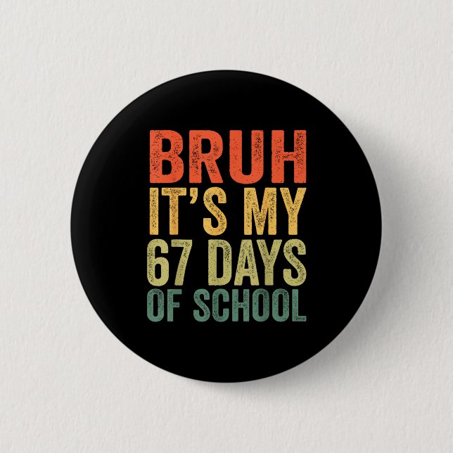 Badge Rond 5 Cm I Survived 67 Days Of School Bruh Students Six Sev (Devant)