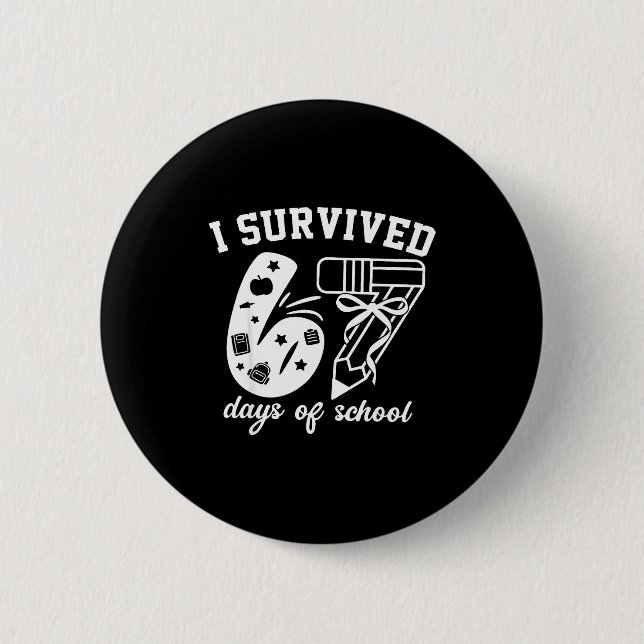 Badge Rond 5 Cm I Survived 67 Days Of School Funny 67 Meme Teacher (Devant)