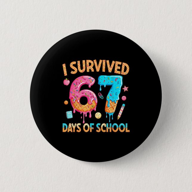 Badge Rond 5 Cm I Survived 67 Days Of School Funny 67 Teacher Stud (Devant)