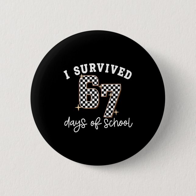 Badge Rond 5 Cm I Survived 67 Days Of School Funny 67 Teachers Stu (Devant)