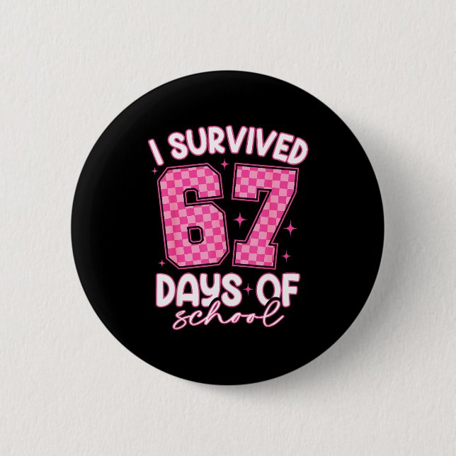 Badge Rond 5 Cm I Survived 67 Days Of School Funny 67 Teachers Stu (Devant)