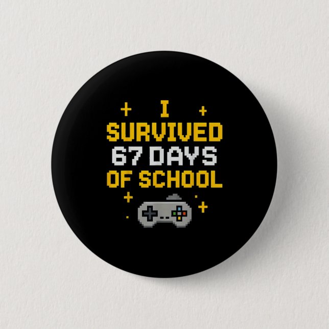 Badge Rond 5 Cm I Survived 67 Days Of School Funny Gamer Student M (Devant)