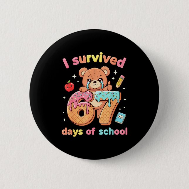 Badge Rond 5 Cm I Survived 67 Days Of School Funny Teddy Bear Six  (Devant)