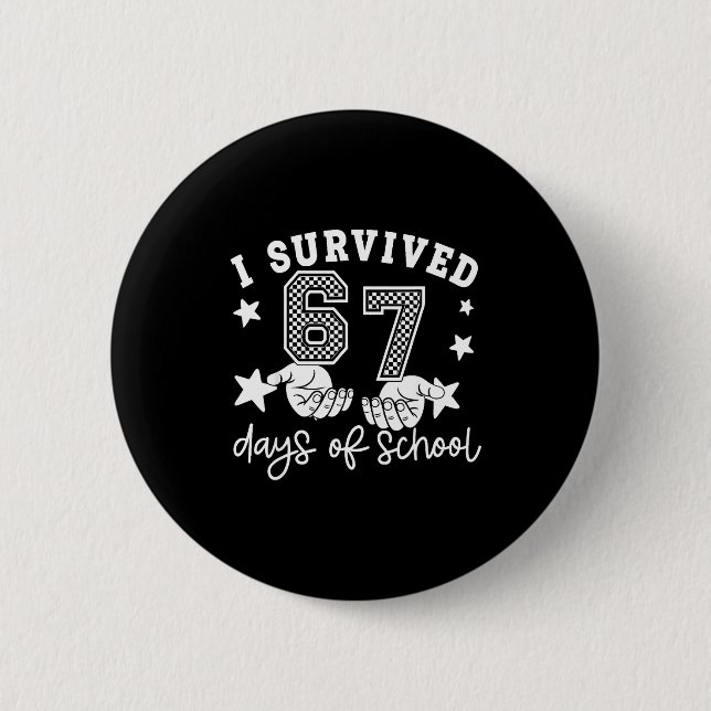 Badge Rond 5 Cm I Survived 67 Days Of School Six Seven Meme Hands  (Devant)