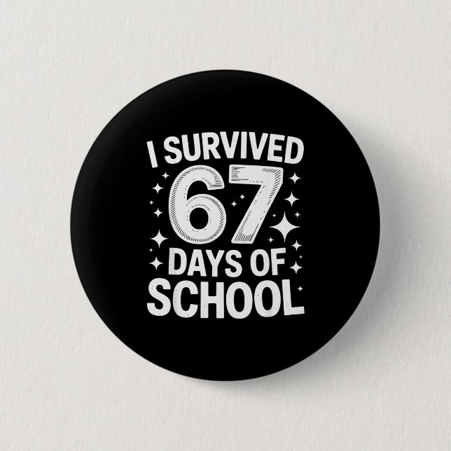 Badge Rond 5 Cm I Survived 67 Days Of School Students Teachers 6 7 (Devant)