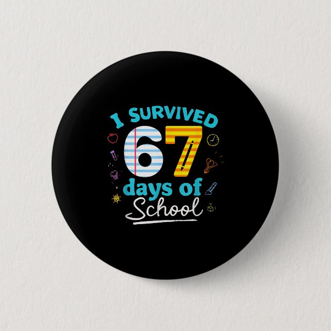 Badge Rond 5 Cm I Survived 67 Days Of School Students Teachers Six (Devant)