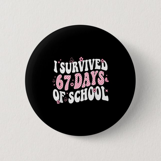 Badge Rond 5 Cm I Survived 67 Days Of School Teachers Kid 67 Slang (Devant)