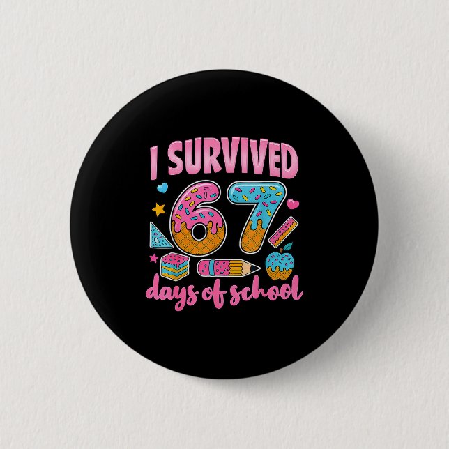 Badge Rond 5 Cm I Survived 67 Days Of School Teachers Students 6 7 (Devant)