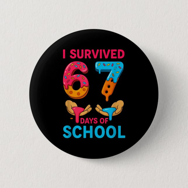 Badge Rond 5 Cm I Survived 67 Days Of School Teachers Students 6 7 (Devant)