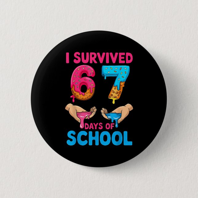 Badge Rond 5 Cm I Survived 67 Days Of School Teachers Students 6 7 (Devant)