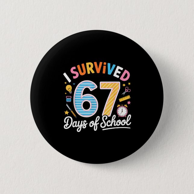 Badge Rond 5 Cm I Survived 67 Days School Funny Six Seven Meme Tea (Devant)