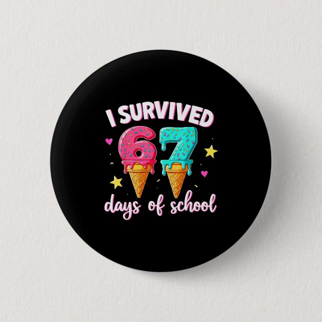 Badge Rond 5 Cm I Survived 67th Days School Drip Ice Cream Funny 6 (Devant)