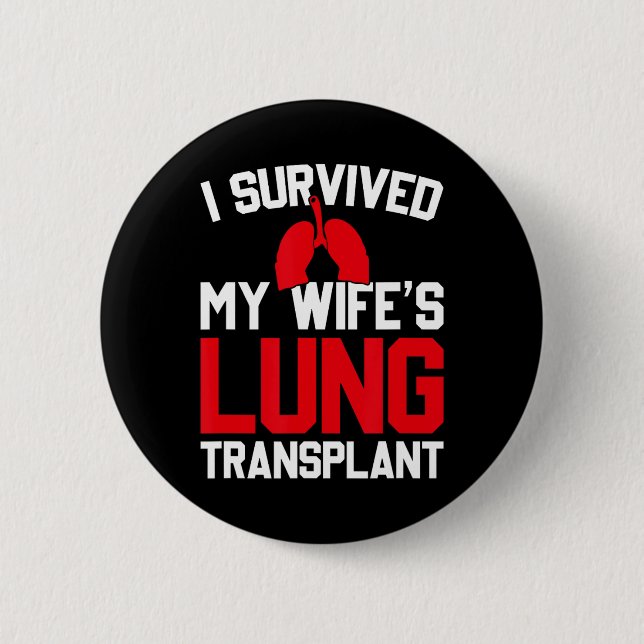 Badge Rond 5 Cm I Survived My Wife's Lung Transplant, New Lung  (Devant)