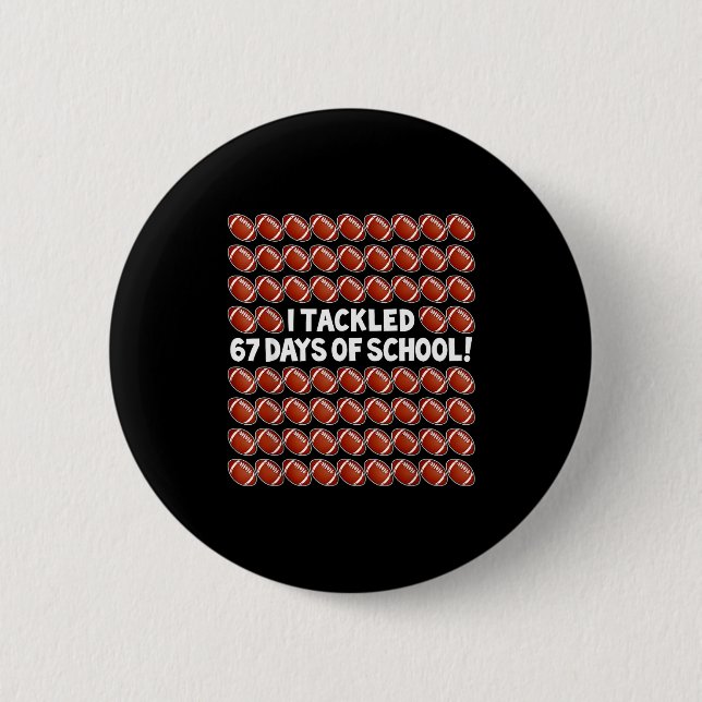 Badge Rond 5 Cm I Tackled 67 Days Of School Football 67 Boys Girls (Devant)