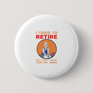 Badge Rond 5 Cm I tried to retire but now I work for my wife