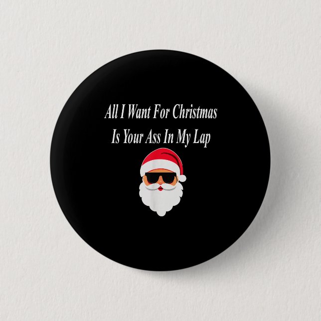 Badge Rond 5 Cm I Want Christmas Funny Naughty Dirty Raunchy Gift  (Devant)