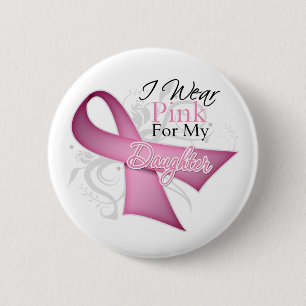 Badge Rond 5 Cm I Wear Pink For My Daughter Breast Cancer