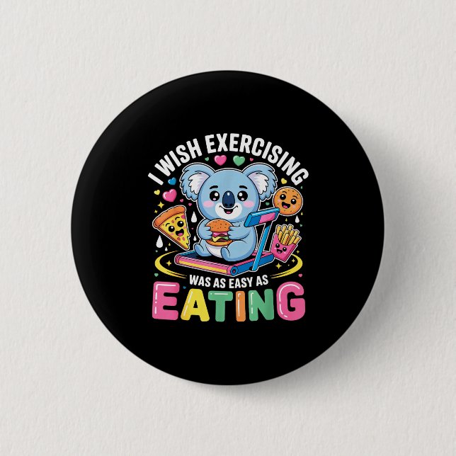 Badge Rond 5 Cm I Wish Exercising Were Easy Like Eating Funny Koal (Devant)