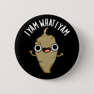 Badge Rond 5 Cm I Yam What I Yam Funny Veggie Pun Dark BG