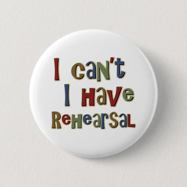 Badge Rond 5 Cm IcantIhaveRehearsal (Devant)