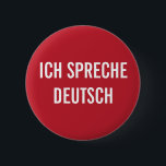 BADGE ROND 5 CM ICH SPRECHE DEUTSCH | JE PARLE LE BOUTON ALLEMAND<br><div class="desc">ICH SPRECHE DEUTSCH | JE PARLE LE BOUTON ALLEMAND</div>