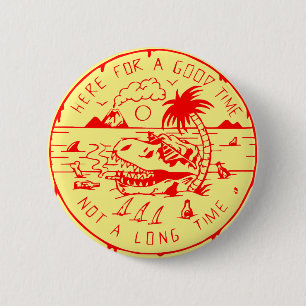 Badge Rond 5 Cm Ici pendant un bon temps pas un long temps #