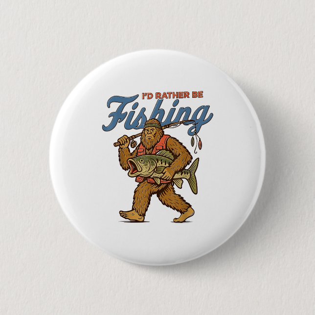 Badge Rond 5 Cm I'd Rather Be Fishing Bigfoot  (Devant)