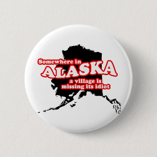 Badge Rond 5 Cm Idiot d'Alaska de village
