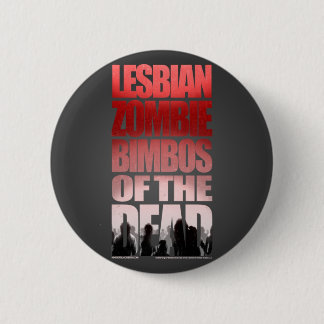 Badge Rond 5 Cm Idiotes lesbiennes de zombi du bouton mort