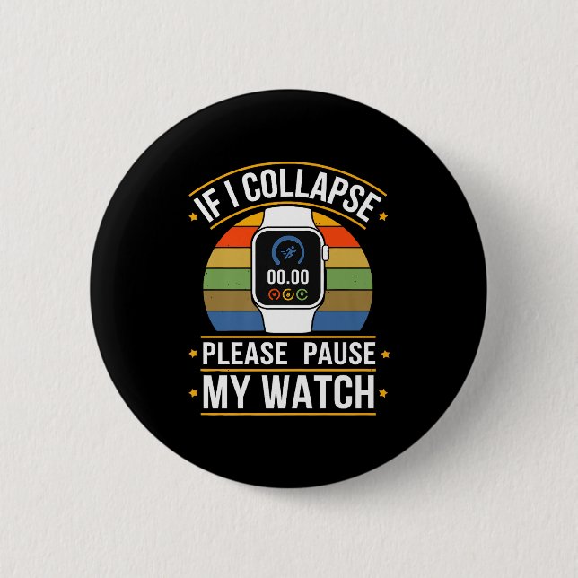 Badge Rond 5 Cm If I Collapse Please Pause My Watch, Runners , Mar (Devant)